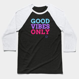 Good Vibes Only Baseball T-Shirt